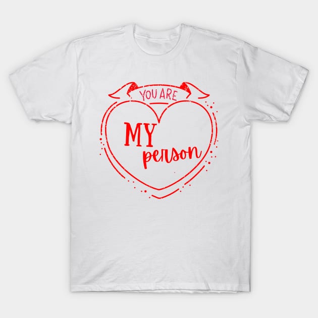 You're My person heart T-Shirt by duaaalshabib